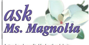Ask Ms. Magnolia Ask Ms. Magnolia