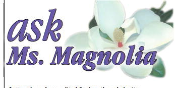Ask Ms. Magnolia Ask Ms. Magnolia