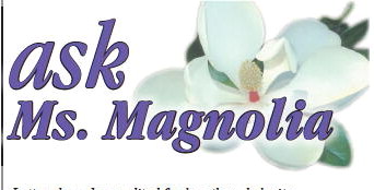 Ask Ms. Magnolia Ask Ms. Magnolia