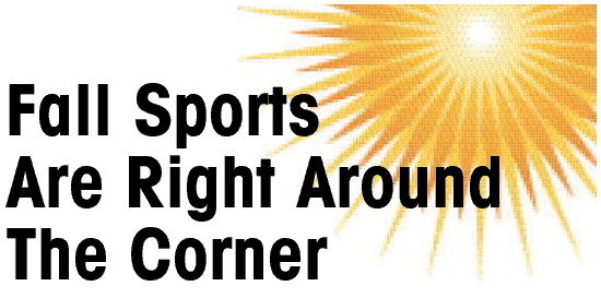 Fall Sports  Are Right Around  The Corner